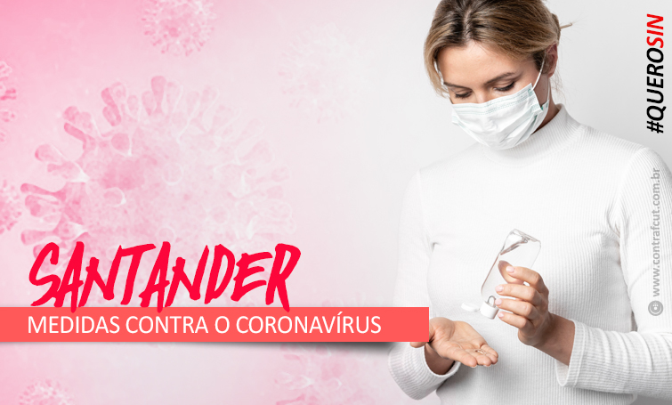 Coronavírus: Santander não demitirá  Sindicato dos Bancários