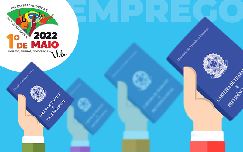 Emprego é uma das bandeiras de luta do 1º de Maio 2022 (montagem: Linton Publio) Emprego é uma das bandeiras de luta do 1º de Maio 2022