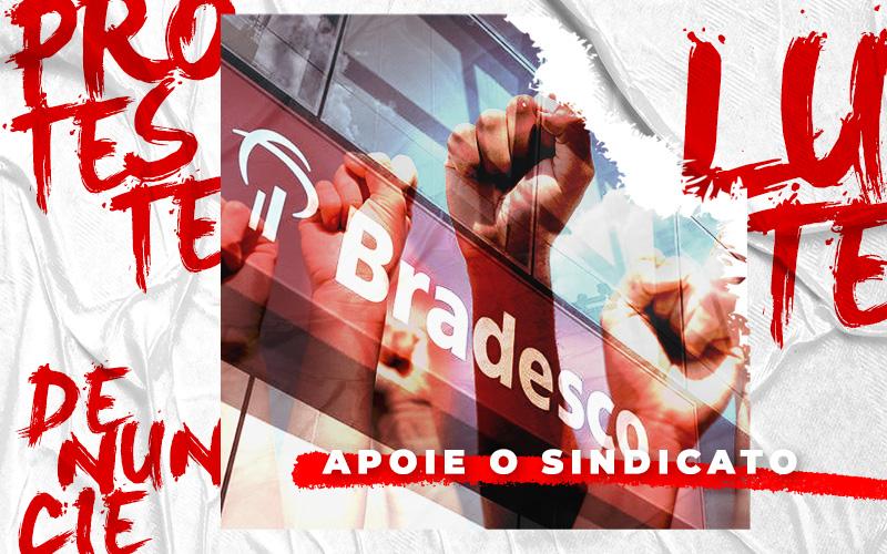 Arte composta por foto de fachada de agência do Bradesco, ao fundo, punhos erguidos em frente, indicando luta, e as palvras "proteste", denuncie" e "lute", nos lados