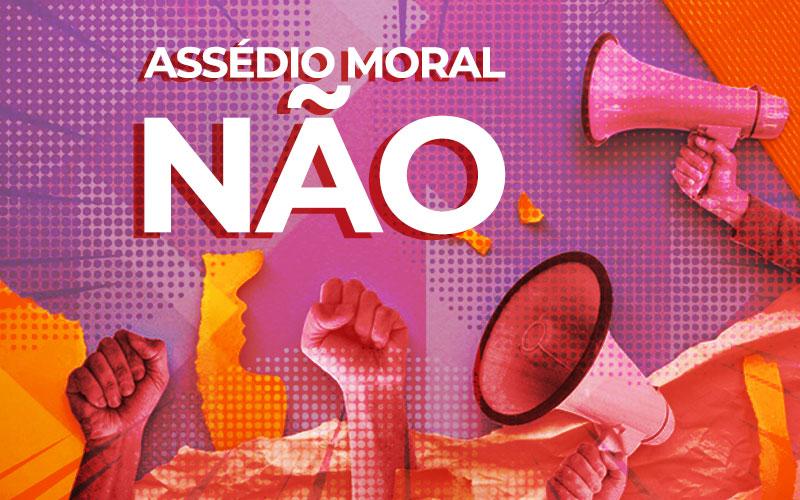 Montagem: Linton Publio/Seeb-SP Arte com a frase: assédio moral não!