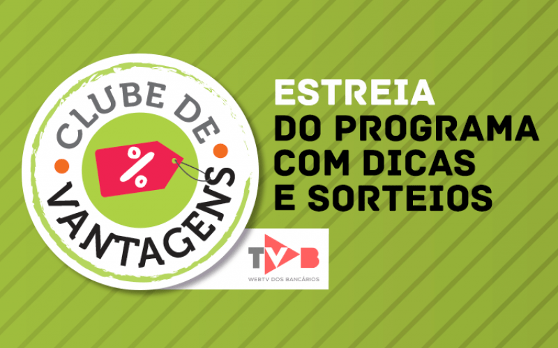 Clube De Vantagens Ganha Programa De Webtv Com Dicas E Sorteios Para Bancários Sindicato Dos 4712