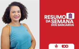 Erica de Oliveira, secretária de Imprensa do Sindicato dos Bancários, apresenta o Resumo da Semana