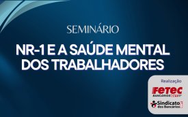 Seminário discute NR-1 e saúde mental dos bancários na quarta-feira (25)