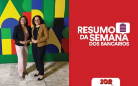 Imagem de Neiva Ribeiro e Juvandia Moreira, respectivamente presidentas do Sindicato dos Bancários de São Paulo e da Contraf-CUT durante reunião do Conselhão. Ao lado delas, o texto "Resumo da Semana"