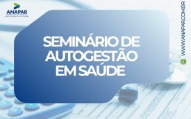 Divulgação do Seminário de Autogestão em Saúde da Anapar