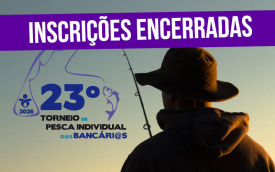 Imagem, sombreada, de um pescador, acompanhada do logotipo do 23º Torneio de Pesca Individual dos Bancários, sobreposta com uma tarja escrito "inscrições encerradas" (Montagem: Fabiana Tamashiro)