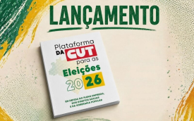 Plataforma da CUT para as Eleições 2026 é lançada com participação dos bancários