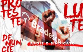 Arte composta por foto de fachada de agência do Bradesco, ao fundo, punhos erguidos em frente, indicando luta, e as palvras "proteste", denuncie" e "lute", nos lados