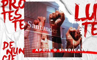 Arte composta por três punhos cerrados ao centro, com as palavras "proteste", "lute" e "denuncie" nos cantos e, abaixo, a frase "apoie o Sindicato". No fundo, uma foto com uma fachada de uma agência do Santander
