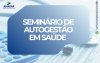 Divulgação do Seminário de Autogestão em Saúde da Anapar